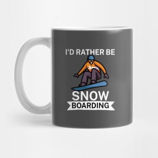 Id rather be snowboarding Mug